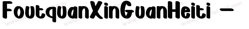 FoutquanXinGuanHeiti 字体转换